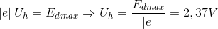 \left | e \right |U_{h}= E_{d} _{max}\Rightarrow U_{h}=\frac{E_{d max}}{\left | e \right |}= 2,37V