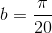 b = \frac{\pi }{20}