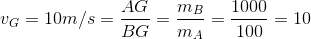 v_{G} = 10m/s = \frac{AG}{BG} = \frac{m_{B}}{m_{A}}=\frac{1000}{100}=10