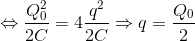 \Leftrightarrow \frac{Q_{0}^{2}}{2C}=4\frac{q^{2}}{2C}\Rightarrow q=\frac{Q_{0}}{2}