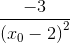 \frac{-3}{\left ( x_{0}-2 \right )^{2}}