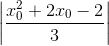 \left | \frac{x_{0}^{2}+2x_{0}-2}{3} \right |