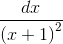\frac{dx}{\left ( x+1 \right )^{2}}