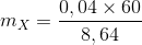m_{X}=\frac{0,04\times 60}{8,64}