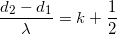 \small \frac{d_{2}-d_{1}}{\lambda }=k+\frac{1}{2}