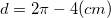 \small d= 2\pi -4 (cm)