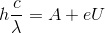 h\frac{c}{\lambda }=A+eU