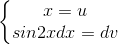 \left\{\begin{matrix} x=u\\sin2xdx=dv \end{matrix}\right.