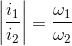 \left | \frac{i_{1}}{i_{2}} \right |=\frac{\omega _{1}}{\omega _{2}}