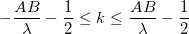\small -\frac{AB}{\lambda }-\frac{1}{2}\leq k\leq \frac{AB}{\lambda }-\frac{1}{2}