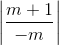 \left | \frac{m+1}{-m} \right |