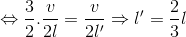 \Leftrightarrow \frac{3}{2}.\frac{v}{2l}=\frac{v}{2l'}\Rightarrow l'=\frac{2}{3}l