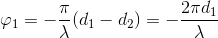 \varphi _{1}=-\frac{\pi }{\lambda }(d_{1}-d_{2})=-\frac{2\pi d_{1}}{\lambda }