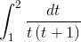 \int_{1}^{2}\frac{dt}{t\left ( t+1 \right )}