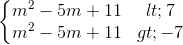 \left\{\begin{matrix}m^{2}-5m+11< 7\\m^{2}-5m+11> -7\end{matrix}\right.
