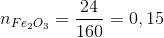 n_{Fe_{2}O_{3}} = \frac{24}{160}= 0,15