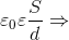 \varepsilon _{0}\varepsilon \frac{S}{d}\Rightarrow