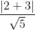 \frac{\left | 2+3 \right |}{\sqrt{5}}