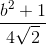 \frac{b^{2}+1}{4\sqrt{2}}