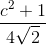 \frac{c^{2}+1}{4\sqrt{2}}