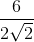 \frac{6}{2\sqrt{2}}