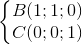 \left\{\begin{matrix} B(1;1;0)\\C(0;0;1) \end{matrix}\right.