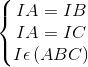 \left\{\begin{matrix} IA=IB\\IA=IC \\I\epsilon \left ( ABC \right ) \end{matrix}\right.