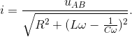 i=\frac{u_{AB}}{\sqrt{R^{2}+(L\omega -\frac{1}{C\omega })^{2}}}.