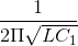 \frac{1}{2\Pi \sqrt{LC_{1}}}