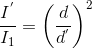 \frac{I^{'}}{I_{1}}=\left ( \frac{d}{d^{'}} \right )^{2}