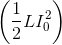 \left ( \frac{1}{2}LI_{0}^{2} \right )