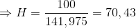 \Rightarrow H = \frac{100}{141,975} = 70,43