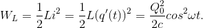 W_{L}=\frac{1}{2}Li^{2}=\frac{1}{2}L(q'(t))^{2}=\frac{Q_{0}^{2}}{2c}cos^{2}\omega t.