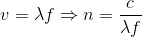 v=\lambda f\Rightarrow n=\frac{c}{\lambda f}