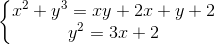 \left\{\begin{matrix} x^{2}+y^{3}=xy+2x+y+2\\y^{2}=3x+2 \end{matrix}\right.