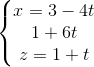 \left\{\begin{matrix} x=3-4t\\1+6t \\z=1+t \end{matrix}\right.