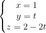 \left\{\begin{matrix} x=1\\y=t \\z=2-2t \end{matrix}\right.