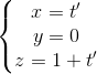 \left\{\begin{matrix} x=t'\\y=0 \\z=1+t' \end{matrix}\right.