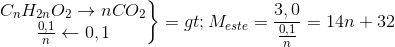 \left.\begin{matrix} C_{n}H_{2n}O_{2}\rightarrow nCO_{2}\\\frac{0,1}{n}\leftarrow 0,1 \end{matrix}\right\}=>M_{este}=\frac{3,0}{\frac{0,1}{n}}=14n+32