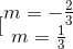 [\begin{matrix} m=-\frac{2}{3}\\m=\frac{1}{3} \end{matrix}
