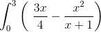 \int_{0}^{3}\left (\ \frac{3x}{4}-\frac{x^{2}}{x+1} \right )
