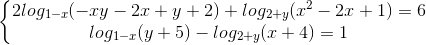 \left\{\begin{matrix} 2log_{1-x}(-xy-2x+y+2)+log_{2+y}(x^{2}-2x+1)=6\\log_{1-x}(y+5)-log_{2+y}(x+4)=1 \end{matrix}\right.