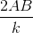 \frac{2AB }{k}