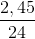 \frac{2,45}{24}