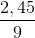 \frac{2,45}{9}