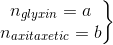 \left.\begin{matrix} n_{glyxin}=a\\ n_{axitaxetic}=b \end{matrix}\right\}