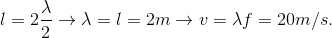 l=2\frac{\lambda }{2}\rightarrow \lambda =l=2m\rightarrow v=\lambda f=20m/s.