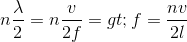 n\frac{\lambda }{2}=n\frac{v}{2f}=>f=\frac{nv}{2l}