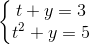 \left\{\begin{matrix} t+y=3\\t^{2}+y=5 \end{matrix}\right.