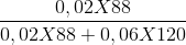 \frac{0,02X88}{0,02X88 + 0,06X120}